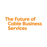 The Future of Cable Business Services