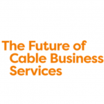 The Future of Cable & Business Services