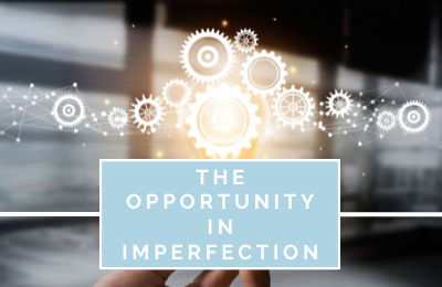 The Opportunity in Imperfection